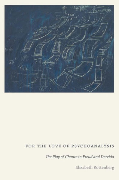 For The Love of Psychoanalysis: Play Chance Freud and Derrida