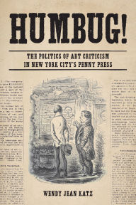 Free computer books for download pdf Humbug!: The Politics of Art Criticism in New York City's Penny Press MOBI PDB iBook