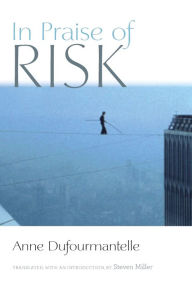 Free books torrents downloads In Praise of Risk in English by Anne Dufourmantelle, Steven Miller 9780823285440 
