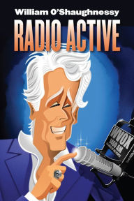 Title: Radio Active, Author: William O'Shaughnessy