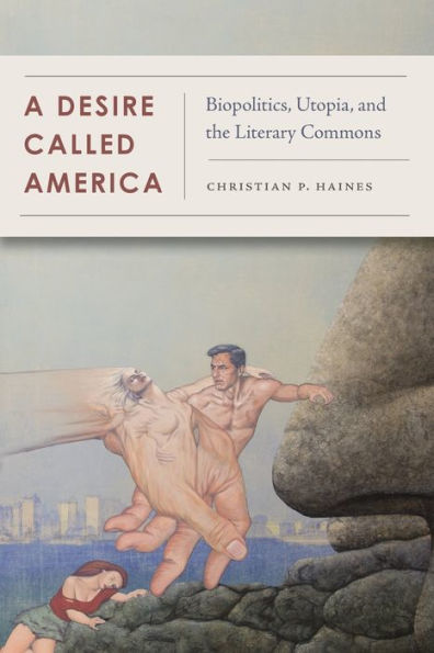 A Desire Called America: Biopolitics, Utopia, and the Literary Commons