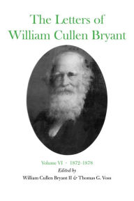 Title: The Letters of William Cullen Bryant: Volume VI, 1872-1878, Author: William Cullen Bryant