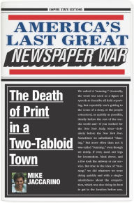 Text books free download pdf America's Last Great Newspaper War: The Death of Print in a Two-Tabloid Town