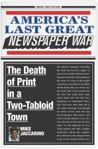 America's Last Great Newspaper War: The Death of Print in a Two-Tabloid Town