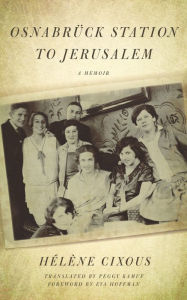 Title: Osnabrück Station to Jerusalem: A Memoir, Author: Hélène Cixous