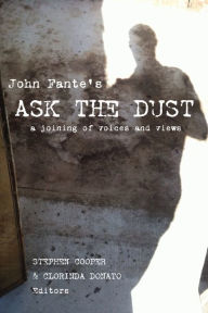 Title: John Fante's Ask the Dust: A Joining of Voices and Views, Author: Stephen Cooper