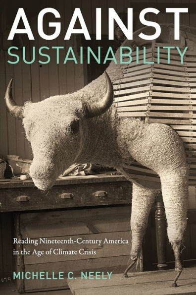 Against Sustainability: Reading Nineteenth-Century America the Age of Climate Crisis