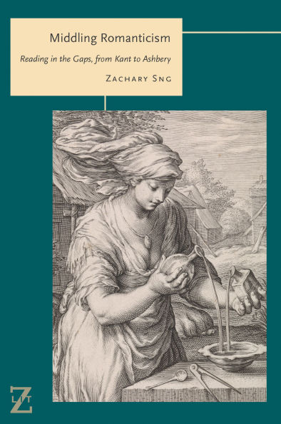 Middling Romanticism: Reading the Gaps, from Kant to Ashbery