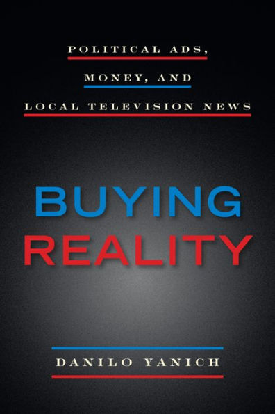 Buying Reality: Political Ads, Money, and Local Television News