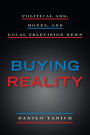 Buying Reality: Political Ads, Money, and Local Television News