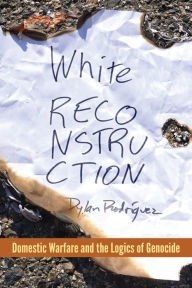 Google books downloaden epub White Reconstruction: Domestic Warfare and the Logics of Genocide 9780823289394 (English Edition)