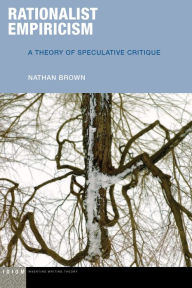 Title: Rationalist Empiricism: A Theory of Speculative Critique, Author: Nathan  Brown