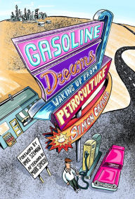 Title: Gasoline Dreams: Waking Up from Petroculture, Author: Simon Orpana