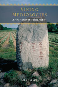 Title: Viking Mediologies: A New History of Skaldic Poetics, Author: Kate Heslop