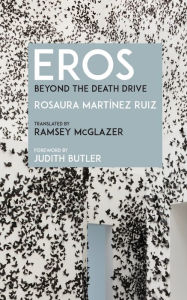 Title: Eros: Beyond the Death Drive, Author: Rosaura Martínez Ruiz
