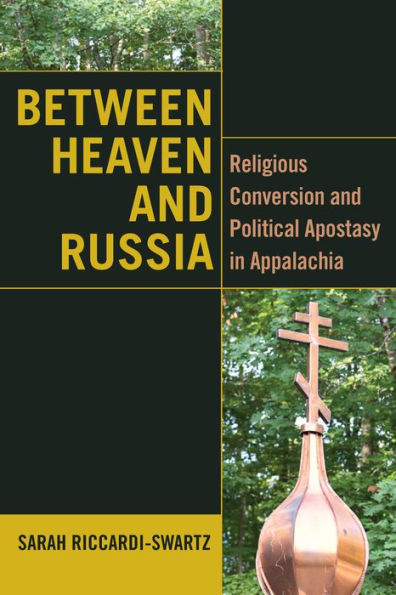 Between Heaven and Russia: Religious Conversion Political Apostasy Appalachia