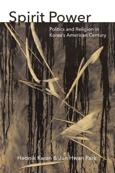 Spirit Power: Politics and Religion Korea's American Century
