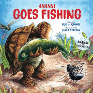 Title: Anansi Goes Fishing, Author: Eric A. Kimmel