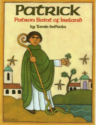 Title: Patrick: Patron Saint of Ireland, Author: Tomie dePaola