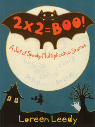 Title: 2 X 2 = Boo!: A Set of Spooky Multiplication Stories, Author: Loreen Leedy