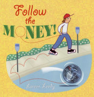 Title: Follow the Money!, Author: Loreen Leedy