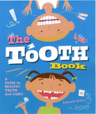 Title: The Tooth Book: A Guide to Healthy Teeth and Gums, Author: Edward Miller