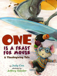Title: One Is a Feast for Mouse: A Thanksgiving Tale, Author: Judy Cox