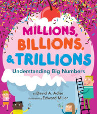 Title: Millions, Billions, & Trillions: Understanding Big Numbers, Author: David A. Adler