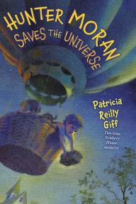 Title: Hunter Moran Saves the Universe, Author: Patricia Reilly Giff
