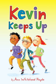 Title: Kevin Keeps Up, Author: Ann Whitehead Nagda