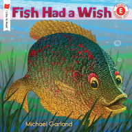 Title: Fish Had a Wish, Author: Michael Garland