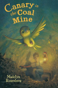 Title: Canary in the Coal Mine, Author: Madelyn Rosenberg