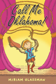 Title: Call Me Oklahoma!, Author: Miriam Glassman