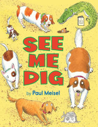 Title: See Me Dig, Author: Paul Meisel