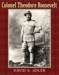 Title: Colonel Theodore Roosevelt, Author: David A. Adler