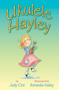 Title: Ukulele Hayley, Author: Judy Cox