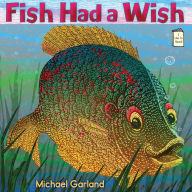 Title: Fish Had a Wish, Author: Michael Garland