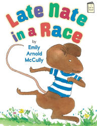 Title: Late Nate in a Race, Author: Emily Arnold McCully