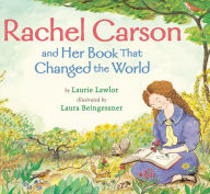 Title: Rachel Carson and Her Book That Changed the World, Author: Laurie Lawlor