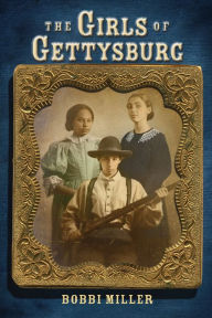 Title: The Girls of Gettysburg, Author: Bobbi Miller