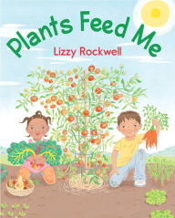 Title: Plants Feed Me, Author: Lizzy Rockwell