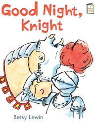 Title: Good Night, Knight, Author: Betsy Lewin