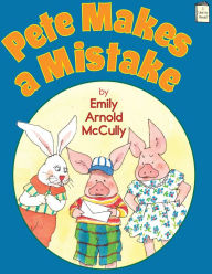 Title: Pete Makes a Mistake, Author: Emily Arnold McCully