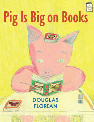Title: Pig Is Big on Books, Author: Douglas Florian