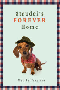 Title: Strudel's Forever Home, Author: Martha Freeman