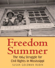 Title: Freedom Summer: The 1964 Struggle for Civil Rights in Mississippi, Author: Susan Goldman Rubin