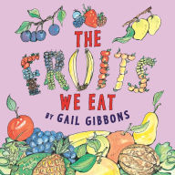 Title: The Fruits We Eat, Author: Gail Gibbons