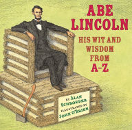 Title: Abe Lincoln: His Wit and Wisdom from A-Z, Author: Mr Viktor Gaal