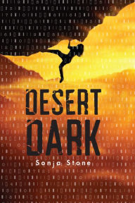 Title: Desert Dark: A Desert Dark Novel, Author: Sonja Stone