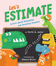 Title: Let's Estimate: A Book About Estimating and Rounding Numbers, Author: David A. Adler